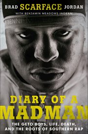 Diary of a Madman : The Geto Boys, Life, Death, and the Roots of Southern Rap cover image