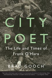 City poet : the life and tmes of Frank O'Hara cover image