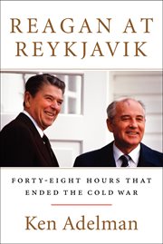 Reagan at Reykjavik : Forty-Eight Hours That Ended the Cold War cover image