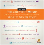 The Greatest Music Stories Never Told : 100 Tales from Music History to Astonish, Bewilder, and Stupefy cover image