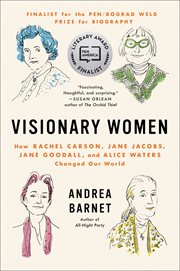 Visionary Women : How Rachel Carson, Jane Jacobs, Jane Goodall, and Alice Waters Changed Our World cover image