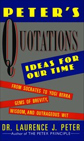 Peter's Quotations : Ideas for Our Times cover image