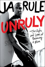 Unruly : The Highs and Lows of Becoming a Man cover image