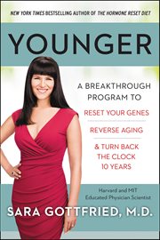 Younger : A Breakthrough Program to Reset Your Genes, Reverse Aging, & Turn Back the Clock 10 Years cover image