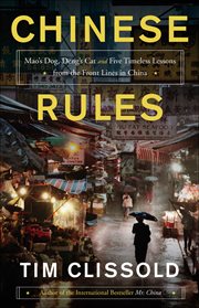 Chinese Rules : Mao's Dog, Deng's Cat, and Five Timeless Lessons from the Front Lines in China cover image
