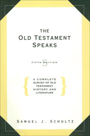 The Old Testament Speaks : A Complete Survey of Old Testament History and Literature cover image