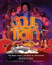 Soul Train : The Music, Dance, and Style of a Generation cover image