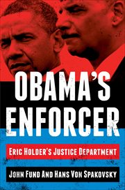 Obama's Enforcer : Eric Holder's Justice Department cover image
