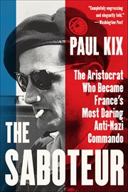 The Saboteur : The Aristocrat Who Became France's Most Daring Anti-Nazi Commando cover image