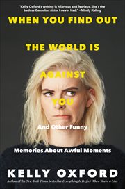 When You Find Out the World Is Against You : And Other Funny Memories About Awful Moments cover image