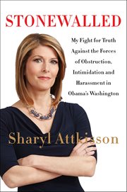 Stonewalled : My Fight for Truth Against the Forces of Obstruction, Intimidation, and Harassment in Obama's Washin cover image