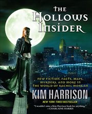The Hollows Insider : New Fiction, Facts, Maps, Murders, and More in the World of Rachel Morgan cover image