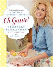 Oh Gussie! : Cooking and Visiting in Kimberly's Southern Kitchen cover image
