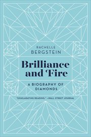 Brilliance and Fire : A Biography of Diamonds cover image