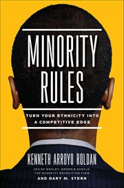 Minority Rules : Turn Your Ethnicity into a Competitive Edge cover image