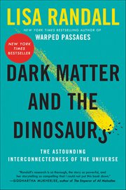 Dark Matter and the Dinosaurs : The Astounding Interconnectedness of the Universe cover image