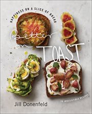 Better on Toast : Happiness on a Slice of Bread-70 Irresistible Recipes cover image