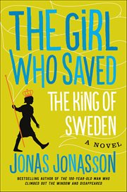 The Girl Who Saved the King of Sweden : A Novel cover image