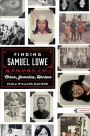 Finding Samuel Lowe : China, Jamaica, Harlem cover image
