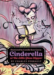 Cinderella : or The Little Glass Slipper cover image