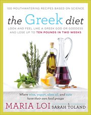 The Greek Diet : Look and Feel like a Greek God or Goddess and Lose up to Ten Pounds in Two Weeks cover image