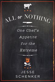 All or Nothing : One Chef's Appetite for the Extreme cover image