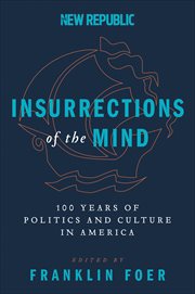 Insurrections of the Mind : 100 Years of Politics and Culture in America cover image