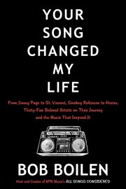 Your Song Changed My Life : From Jimmy Page to St. Vincent, Smokey Robinson to Hozier, Thirty-Five Beloved Artists on Their Jour cover image
