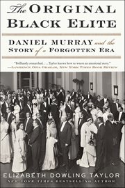 The Original Black Elite : Daniel Murray and the Story of a Forgotten Era cover image