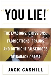 You Lie! : The Evasions, Omissions, Fabrications, Frauds and Outright Falsehoods of Barack Obama cover image