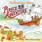 The Berenstain Bears Pirate Adventure : Berenstain Bears cover image