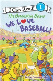 We Love Baseball : Berenstain Bears cover image