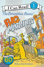 The Berenstain Bears' Big Machines : I Can Read Level 1 cover image