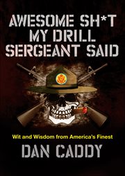 Awesome Sh*t My Drill Sergeant Said : Wit and Wisdom from America's Finest cover image