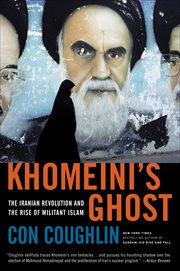 Khomeini's Ghost : The Iranian Revolution and the Rise of Militant Islam cover image