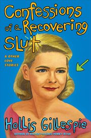 Confessions of a recovering slut & other love stories cover image