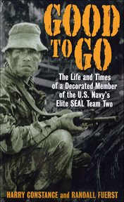 Good to Go : The Life And Times Of A Decorated Member of the U.S. Navy's Elite Seal Team Two cover image