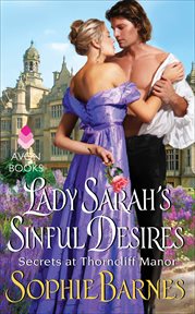 Lady Sarah's Sinful Desires : Secrets at Thorncliff Manor cover image