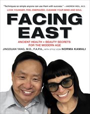 Facing East : Ancient Health + Beauty Secrets for the Modern Age cover image