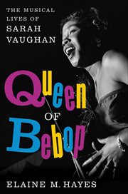 Queen of Bebop : The Musical Lives of Sarah Vaughan cover image