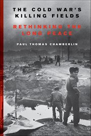 The Cold War's Killing Fields : Rethinking the Long Peace cover image