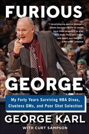 Furious George : My Forty Years Surviving NBA Divas, Clueless GMs, and Poor Shot Selection cover image