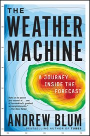 The Weather Machine : A Journey Inside the Forecast cover image