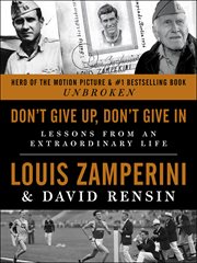 Don't Give Up, Don't Give In : Lessons from an Extraordinary Life cover image