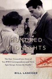 Eve of a Hundred Midnights : The Star-Crossed Love Story of Two WWII Correspondents and Their Epic Escape Across the Pacific cover image