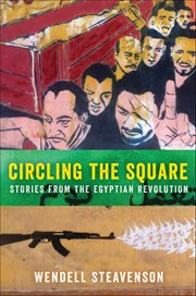 Circling the Square : Stories from the Egyptian Revolution cover image