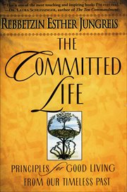 The Committed Life : Principles for Good Living from Our Timeless Past cover image