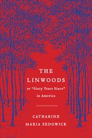 The Linwoods : or, "Sixty Years Since" in America cover image