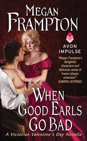 When Good Earls Go Bad : Victorian Valentine's Day Novellas cover image
