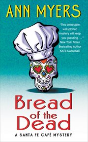 Bread of the Dead : Santa Fe Café Mysteries cover image